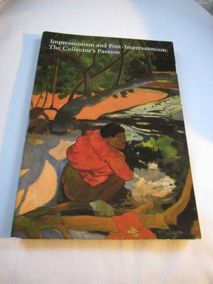 Impressionism and Post-Impressionism: The Collector's Passion