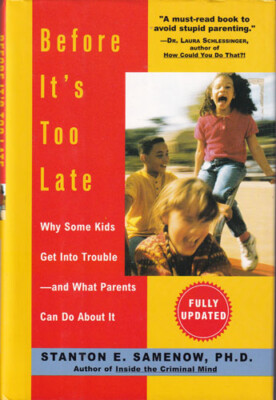 STANTON E. SAMENOW - Before It's Too Late: Why Some Kids Get Into Trouble