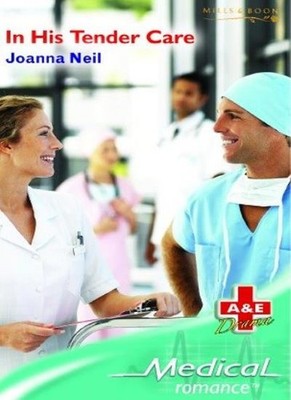 In His Tender Care (Mills & Boon Medical),Joanna Neil