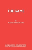 Harold Brighouse | The Game | Taschenbuch | Englisch (2016) | Samuel French Ltd