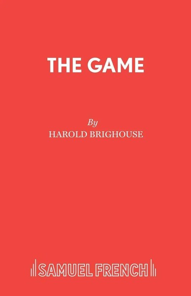 Harold Brighouse | The Game | Taschenbuch | Englisch (2016) | Samuel French Ltd-image