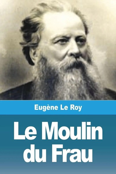 Le Moulin Du Frau EugèNe Le Roy Taschenbuch Kartoniert / Broschiert FranzöSisch-image