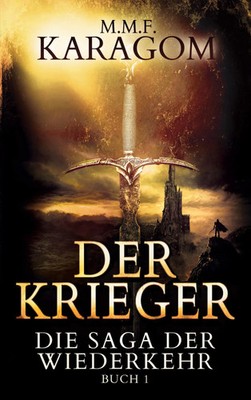 Der Krieger Buch 1 des packenden Fantasy-Epos M. M. F. Karagom Taschenbuch 2022