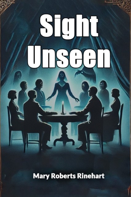 Sight Unseen by Mary Roberts Rinehart (Paperback Book)