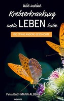 Wie Meine Krebserkrankung Mein Leben Heilte | Die Etwas Andere Geschichte | Buch