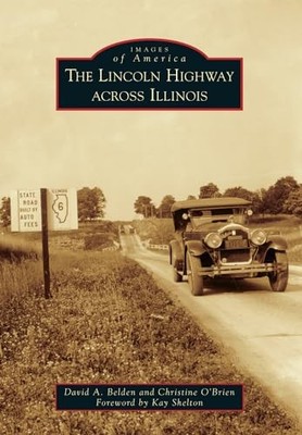Lincoln Highway Across Illinois by Christine O'Brien and David A. Belden ...