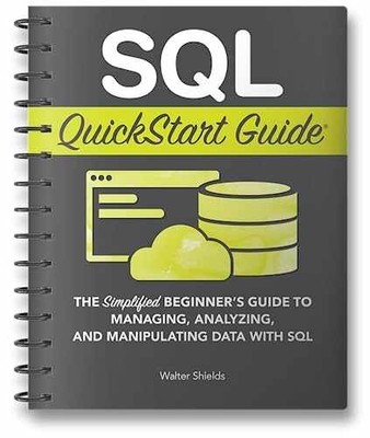 SQL Quickstart Guide: The - Spiral-bound, by Walter Shields - Very Good
