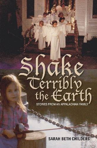 Shake Terribly the Earth – Stories from an Appalachian Family Childers Paperback