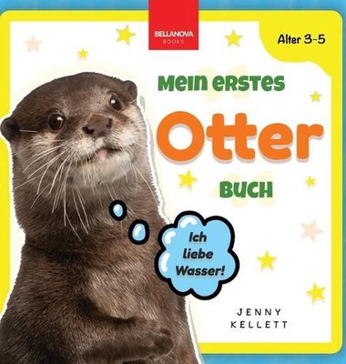 Mein Erstes Otter Buch: Buch ?ber Otter f?r Kinder von 3-5 Jahren by Jenny Kelle