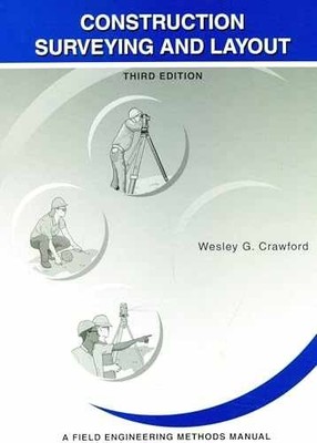 Construction Surveying and Layout: A - Hardcover, by Crawford Wesley G. - New