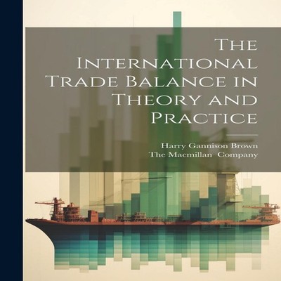 The International Trade Balance in Theory and Practice Creative M