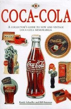 Coca-Cola: The Collector's Guide to New and Vintage Coca-Cola Memorabilia