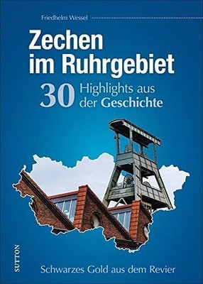 Regionalgeschichte: Zechen im Ruhrgebiet. 30 Highlights Buch Sutton Verlag GmbH