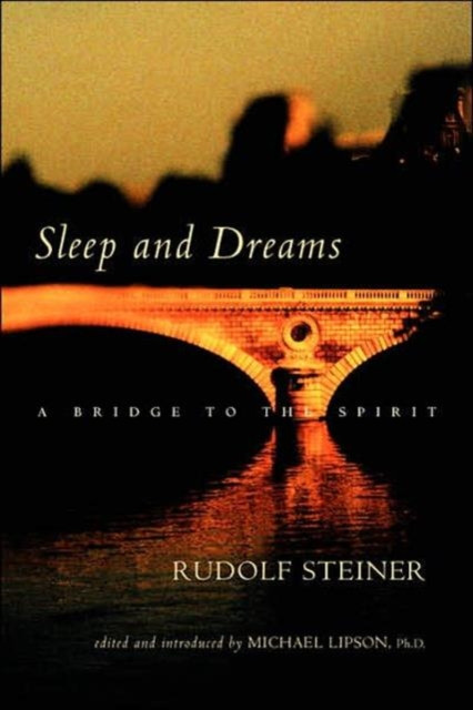 Sleep and Dreams A Bridge to the Spirit by Rudolf Steiner (Paperback Book)