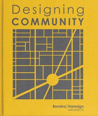 Designing Community: Bonstra | Haresign Architects by Bonstra |. Haresign Archit