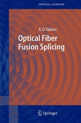 Andrew D. Yablon | Optical Fiber Fusion Splicing | Taschenbuch | Englisch (2010)