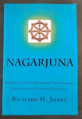 NAGARJUNA (SECOND EDITION): BUDDHISM'S MOST IMPORTANT By Richard H. Jones