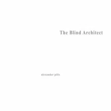 Architecture Parallax : The Blind Architect by Pilis, Alexander, Brand New, F...