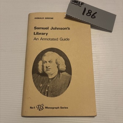 Samuel Johnson's Library: An Annotated Guide by D Greene - Monograph Series No 1