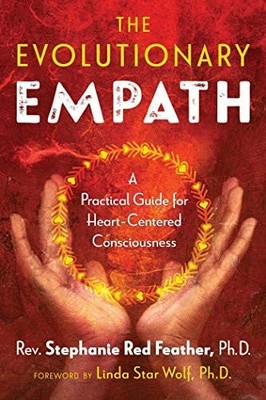 The Evolutionary Empath: A Practical Guide for Heart-Centered Consciousness - Re