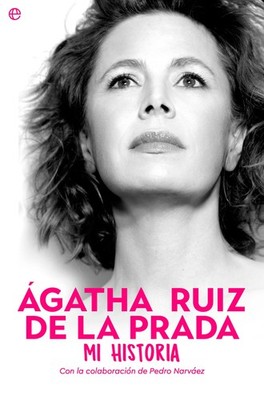 Ágatha Ruiz de la Prada. Mi historia,Ruiz de la Prada, Ágatha Ág