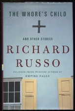 Richard Russo / The Whore's Child And Other Stories 1st Edition 2002