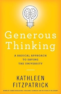Generous Thinking: A Radical Approach to Saving the University by Kathleen Fitz