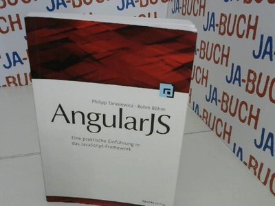 AngularJS: Eine praktische Einführung in das JavaScript-Framework Tarasiewicz, P
