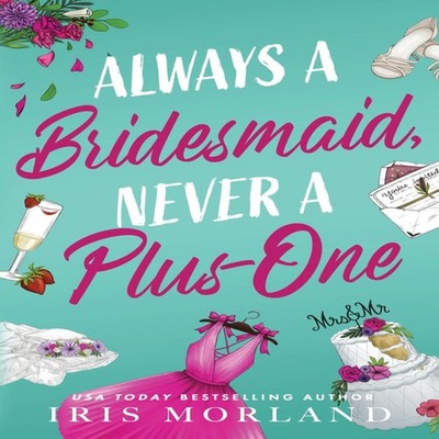 Always a Bridesmaid Never a Plus-One Iris Morland Paperback Blue