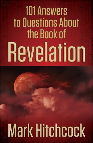 101 Answers to Questions about the Book of Revelation by Mark Hitchcock ...