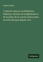 L'autriche Dans La ConféDéRation Italienne Histoire De La Diplomatie Et De La P