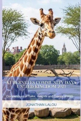 Kubernetes Community Days - United Kingdom 2023: Compendium of Talks, Insights a