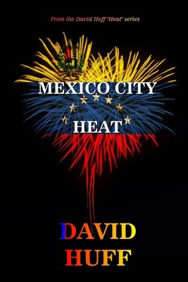 David Huff | Mexico City Heat | Taschenbuch | Englisch (2022) | DaLin LLC