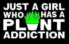 Just A Girl Who Has A Plant Addiction White Vinyl Decal Car Laptop Tablet Window