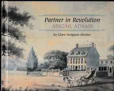 Partner in Revolution Abigail Adams By Clare Hodgson Meeker Very Good