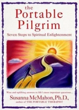 The Portable Pilgrim: Seven Steps to Spiritual Enlightenment by Susanna McMahon