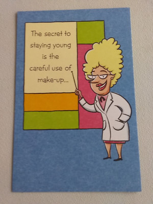 The secret to staying young is the careful use of make-up...