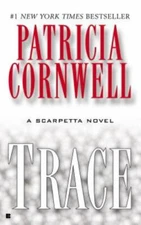 Kay Scarpetta Ser.: Trace by Patricia Cornwell (2005, Trade Paperback)