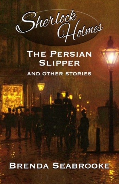 Sherlock Holmes: The Persian Slipper and Other  by Brenda Seabrooke PAPERBACK