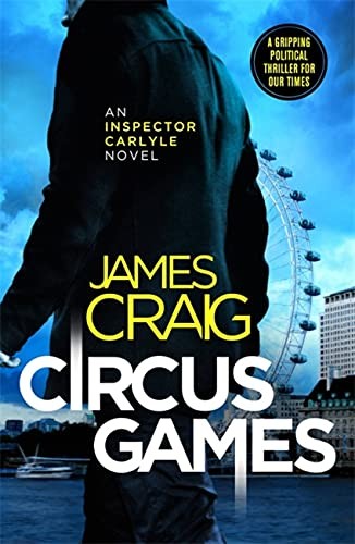 Circus Games: An addictive political thriller (Inspector Carlyle