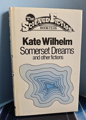 Kate Wilhelm. Somerset Dreams And Other Fictions. Sci-fi Book Club Hardback 1979