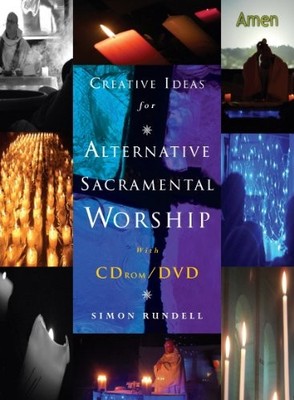Creative Ideas for Alternative Sacramental Worship,Simon Rundell