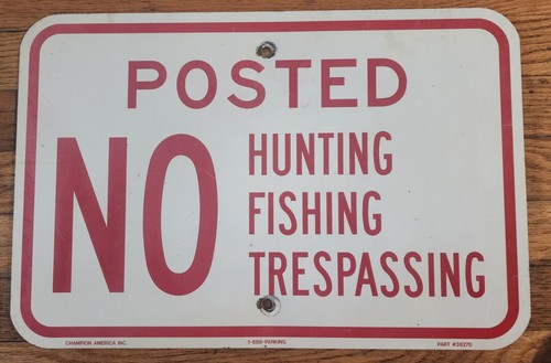 VINTAGE OLD METAL SIGN POSTED NO TRESPASSING HUNTING OR FISHING CHAMPION BRAND 