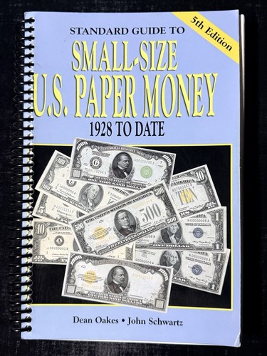 SMALL SIZE U.S. PAPER MONEY 1928 To Date - 5TH EDITION - Spiraled Bound