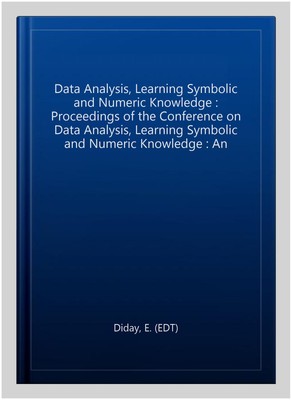 Data Analysis, Learning Symbolic and Numeric Knowledge : Proceedings of the C...