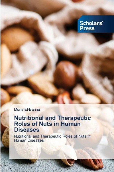 Mona El-Banna | Nutritional And Therapeutic Roles Of Nuts In Human Diseases-image