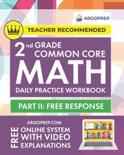 2nd Grade Common Core Math: Daily Practice Workbook - Part II: Free Response...