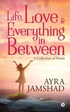 Life, Love and Everything in Between by Ayra Jamshad (English) Paperback Book
