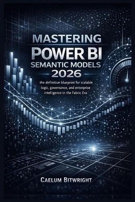 Mastering Power BI Semantic Models 2026: The Definitive Blueprint for Scalable L