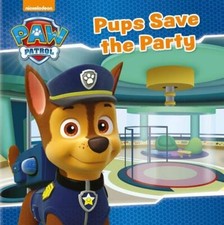 Nickelodeon PAW Patrol Pups Save the Party By Parragon Books Ltd